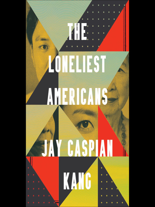 Title details for The Loneliest Americans by Jay Caspian Kang - Wait list